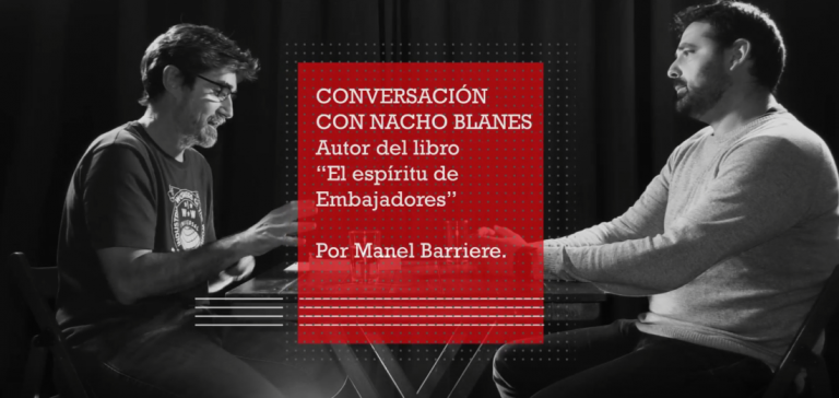 Conversación con Nacho Blanes. Autor del libro «El espíritu de Embajadores»