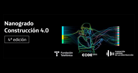 Comienza la 4ª edición del Nanogrado ‘Construcción 4.0’ de Fundación Telefónica, CEOE y Fundación Laboral de la Construcción