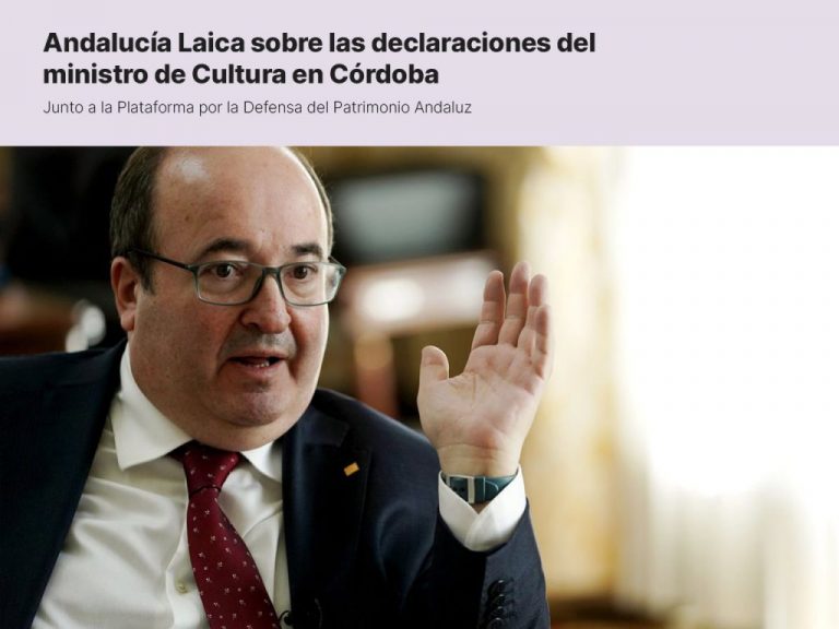 Nota de prensa de la Plataforma en Defensa del Patrimonio Andaluz y Andalucía Laica sobre las declaraciones del ministro de Cultura en Córdoba