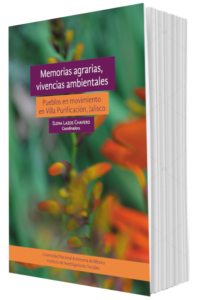 Memorias agrarias, vivencias ambientales. Pueblos en movimiento en Villa Purificación, Jalisco – Resonancias